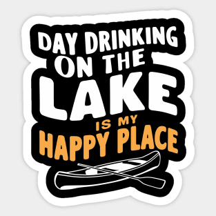 Day Drinking On The Lake Is My Happy Place Fishing Humor Sticker